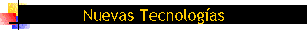Nuevas Tecnolog�as